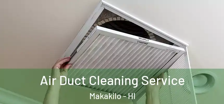  Air Duct Cleaning Service Makakilo - HI