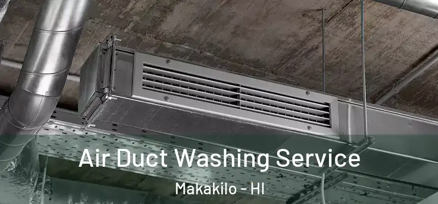  Air Duct Washing Service Makakilo - HI