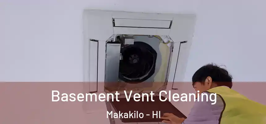  Basement Vent Cleaning Makakilo - HI