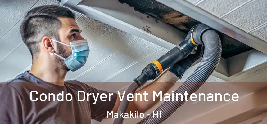  Condo Dryer Vent Maintenance Makakilo - HI