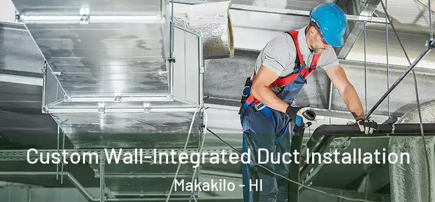  Custom Wall-Integrated Duct Installation Makakilo - HI