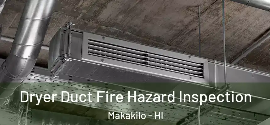  Dryer Duct Fire Hazard Inspection Makakilo - HI