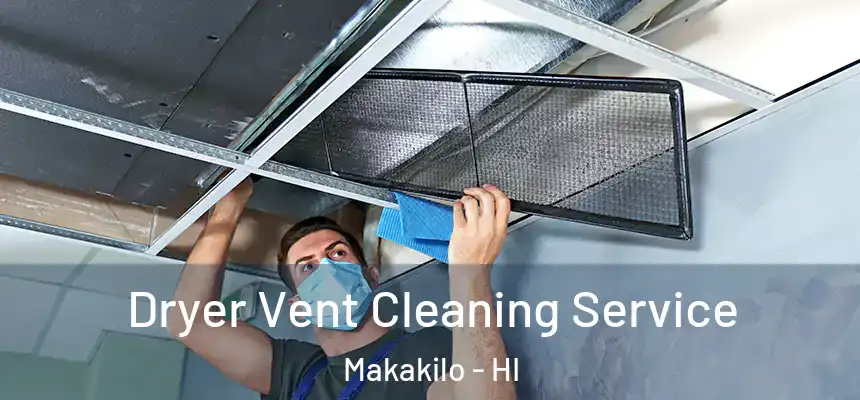  Dryer Vent Cleaning Service Makakilo - HI