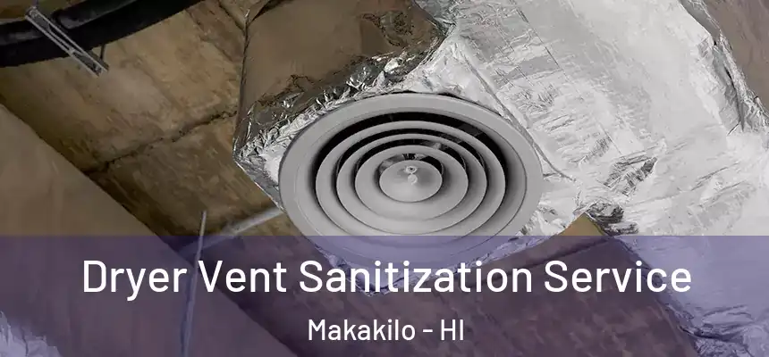  Dryer Vent Sanitization Service Makakilo - HI