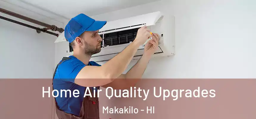  Home Air Quality Upgrades Makakilo - HI