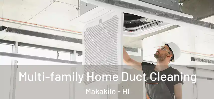  Multi-family Home Duct Cleaning Makakilo - HI
