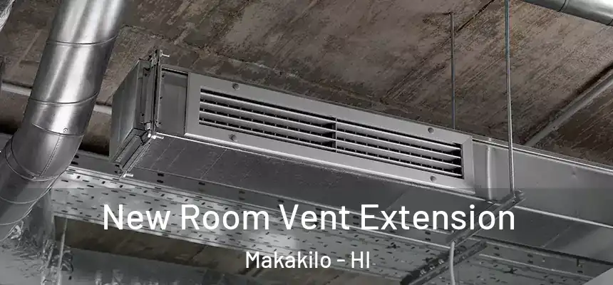  New Room Vent Extension Makakilo - HI