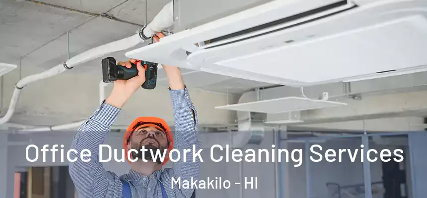  Office Ductwork Cleaning Services Makakilo - HI