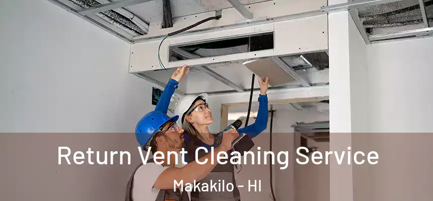  Return Vent Cleaning Service Makakilo - HI