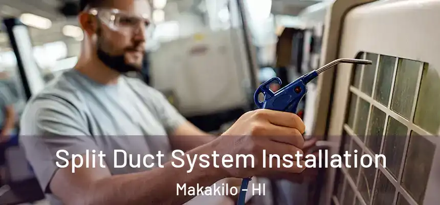  Split Duct System Installation Makakilo - HI
